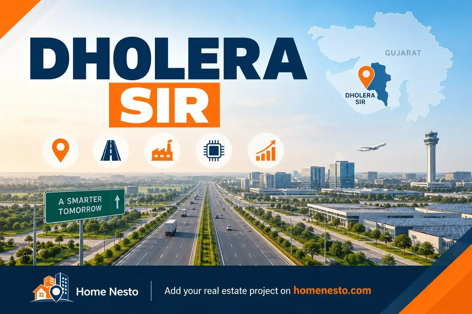 Dholera SIR: Complete Guide to Location, Infrastructure, Industries, Semiconductor Project and Property — Home Nesto