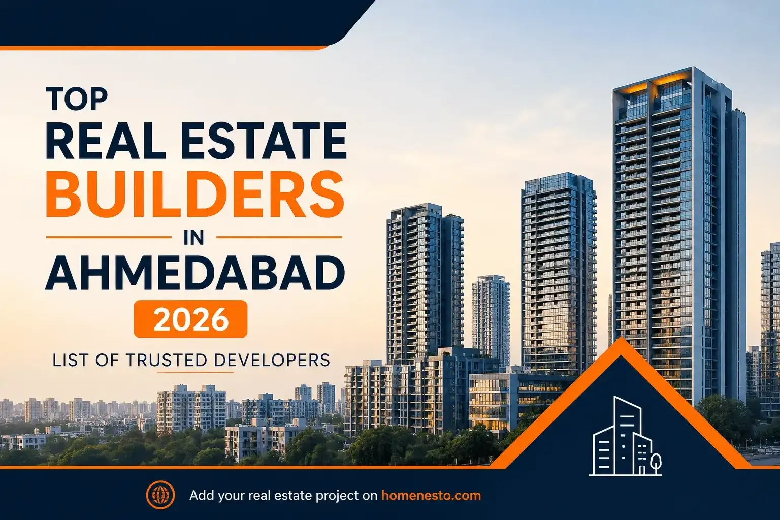 	Top Real Estate Builders in Ahmedabad 2026 | List of Trusted Developers — Home Nesto